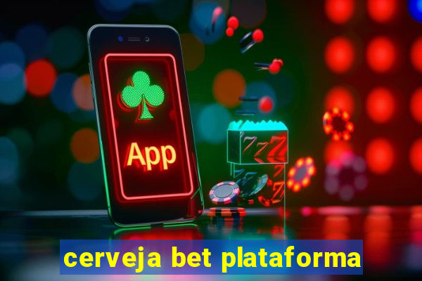 cerveja bet plataforma